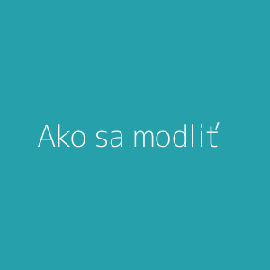 Ako sa modliť